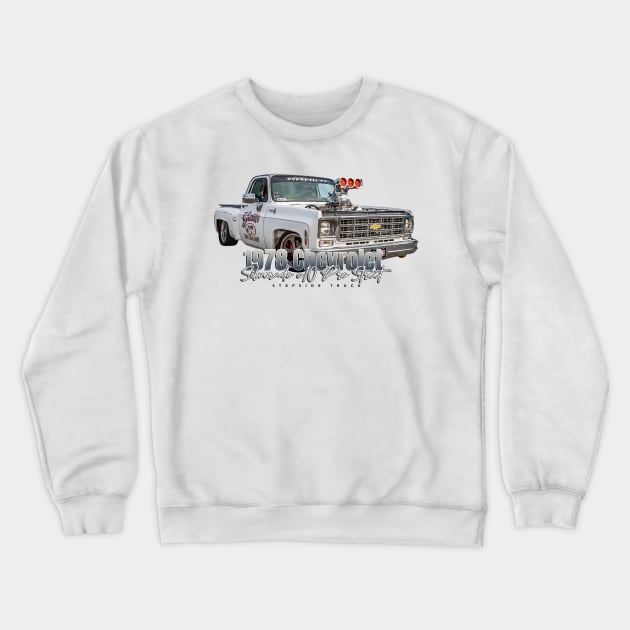 1978 Chevrolet Silverado C10 Pro Street Stepside Truck Crewneck Sweatshirt by Gestalt Imagery